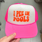 I Pee In Pools Neon Foam Trucker Hat