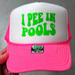 I Pee In Pools Neon Foam Trucker Hat